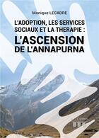 Couverture du livre « L'adoption, les services sociaux et la thérapie : l'ascension de l'annapurna » de Lecadre Monique aux éditions Les Trois Colonnes