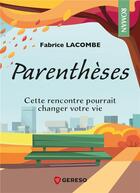 Couverture du livre « Parenthèses : cette rencontre pourrait changer votre vie » de Fabrice Lacombe aux éditions Gereso