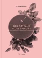 Couverture du livre « Des gâteaux et des saisons » de Patricia Khenouna et Claire Damon aux éditions Alain Ducasse