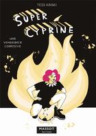 Couverture du livre « Super Cyprine : une vengeance corrosive » de Tess Kinski aux éditions Massot Editions