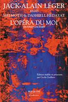 Couverture du livre « L'opéra du moi : oeuvres choisies » de Jack-Alain Leger aux éditions Bouquins