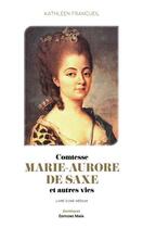 Couverture du livre « Comtesse Marie-Aurore de Saxe : et autres vies » de Kathleen Francueil aux éditions Editions Maia