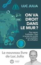 Couverture du livre « On va droit dans le mur ? » de Luc Julia aux éditions First