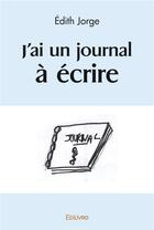 Couverture du livre « J'ai un journal a ecrire » de Jorge Edith aux éditions Edilivre