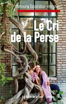 Couverture du livre « Le cri de la Perse » de Tabatabai-Vergnet T. aux éditions La Route De La Soie