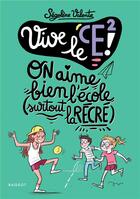 Couverture du livre « Vive le CE2 ! : On aime bien l'école (surtout la récré) » de Segolene Valente aux éditions Rageot