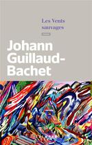 Couverture du livre « Les vents sauvages » de Johann Guillaud-Bachet aux éditions Calmann-levy