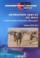 Couverture du livre « Opération Serval au Mali : L'intervention française décryptée » de Flichy De La Neuvill aux éditions Lavauzelle