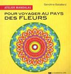 Couverture du livre « Atelier mandalas : pour voyager aux pays des fleurs » de Sandrine Bataillard aux éditions Courrier Du Livre