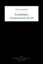 Couverture du livre « Lettrisme, le bouleversement des arts » de Guillaume Robin aux éditions Hermann