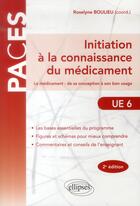 Couverture du livre « PACES ; initiation à la connaissance du médicament ; le médicament de la conception à son bon usage UE6 (2e édition) » de  aux éditions Ellipses