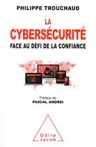 Couverture du livre « La cybersécurité face au défi de la confiance » de Philippe Trouchaud aux éditions Odile Jacob