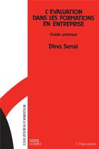 Couverture du livre « L'évaluation dans les formations en entreprise ; guide pratique » de Dina Sensi aux éditions L'harmattan