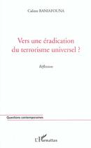 Couverture du livre « Vers une eradication du terrorisme universel ? » de Calixte Baniafouna aux éditions L'harmattan