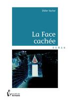 Couverture du livre « La face cachee » de Vacher Didier aux éditions Societe Des Ecrivains