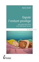 Couverture du livre « Espoir l'enfant prodige, aux pays des rêves et le méchant sorcier » de Alain Bodel aux éditions Societe Des Ecrivains