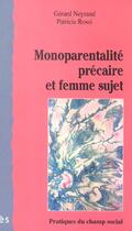 Couverture du livre « Monoparentalite precaire et femme sujet » de Neyrand/Rossi aux éditions Eres