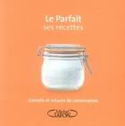 Couverture du livre « Le parfait ; ses recettes ; conseils et astuces de conservation » de  aux éditions Michel Lafon