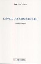 Couverture du livre « L'éveil des consciences » de Eric Wachter aux éditions La Bruyere