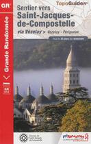 Couverture du livre « Sentiers vers Saint-Jacques-de-Compostelle ; via Vézelay > Vézelay - Périgueux » de  aux éditions Ffrp