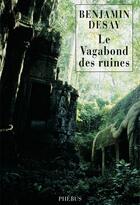 Couverture du livre « Le vagabond des ruines » de Benjamin Desay aux éditions Phebus