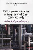 Couverture du livre « Pme et grandes entreprises en europe du nord-ouest xixe - xxe siecle - activites, strategies, perfor » de Eck/Chelini aux éditions Pu Du Septentrion