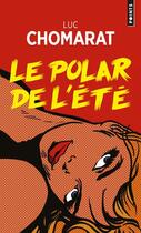 Couverture du livre « Le polar de l'été » de Luc Chomarat aux éditions Points