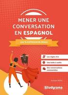 Couverture du livre « Mener une conversation en espagnol ; 100 % expression oral » de Jocelyne Reith aux éditions Studyrama
