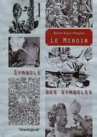 Couverture du livre « Le miroir, symbole des symboles » de Mougeot, Robert, Régor aux éditions Cosmogone