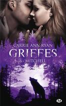Couverture du livre « Griffes t.6 : Mitchell » de Carrie Ann Ryan aux éditions Milady