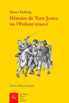 Couverture du livre « Histoire de Tom Jones, ou l'Enfant trouvé » de Henry Fielding aux éditions Classiques Garnier