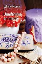 Couverture du livre « Une femme en mauve » de Lyliane Mosca aux éditions De Boree