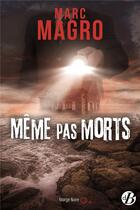 Couverture du livre « Même pas morts » de Marc Magro aux éditions De Boree