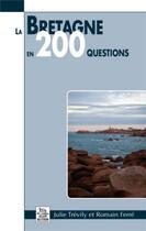 Couverture du livre « La Bretagne en 200 questions » de Julie Trevily et Romain Ferre aux éditions Editions Sutton