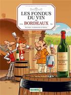 Couverture du livre « Les fondus du vin de Bordeaux » de Christophe Cazenove et Collectif et Herve Richez aux éditions Bamboo