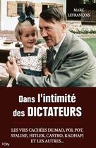 Couverture du livre « Dans l'intimité des dictateurs » de Marc Lefrancois aux éditions City Editions