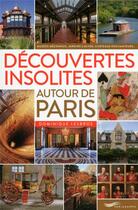 Couverture du livre « Découvertes insolites autour de Paris (édition 2016) » de Dominique Lesbros aux éditions Parigramme