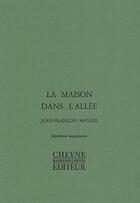 Couverture du livre « La maison dans l'allée » de Jean-Francois Manier aux éditions Cheyne