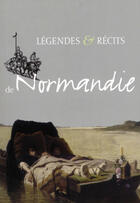 Couverture du livre « Légendes et récits de Normandie » de Brisson-Herval-Lepil aux éditions Ancre De Marine Editions