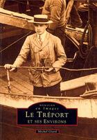 Couverture du livre « Le Tréport et ses environs » de Michel Giard aux éditions Editions Sutton