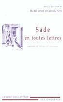 Couverture du livre « Sade en toutes lettres » de Catriona Seth et Michel Delon aux éditions Desjonqueres
