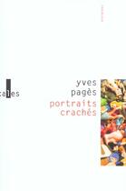 Couverture du livre « Portraits craches - suivi de repetition generale » de Yves Pages aux éditions Verticales