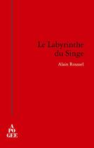 Couverture du livre « Le labyrinthe du singe » de Alain Roussel aux éditions Apogee