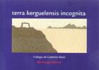 Couverture du livre « Terra kerguelensis incognita » de Catherine Bayle aux éditions Ibis Rouge Editions