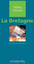 Couverture du livre « La Bretagne » de Francois De Beaulieu aux éditions Le Cavalier Bleu