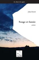 Couverture du livre « Songe et fumée » de Julien Estival aux éditions Editions Du Cygne