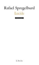 Couverture du livre « Lucide » de Rafael Spregelburd aux éditions L'arche