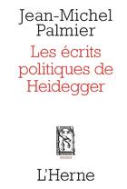 Couverture du livre « Les écrits politiques d'Heidegger » de Jean-Michel Palmier aux éditions L'herne