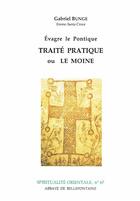 Couverture du livre « Evragre le Pontique ; traité partique ou le moine » de Gabriel Bunge aux éditions Bellefontaine