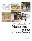 Couverture du livre « Maisons de pays en Haute-Garonne » de Caue 31 aux éditions Loubatieres